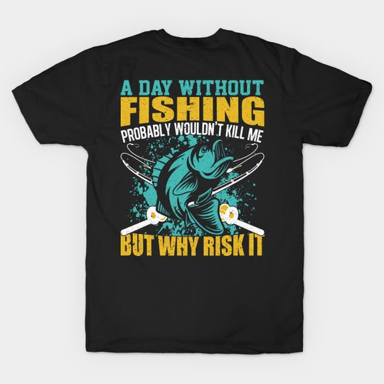 Discover A day without fishing - Fishing - T-Shirt