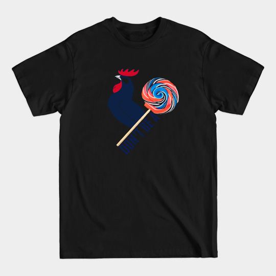Discover Don't be a Cock Sucker - Dont Be A Cock Sucker - T-Shirt