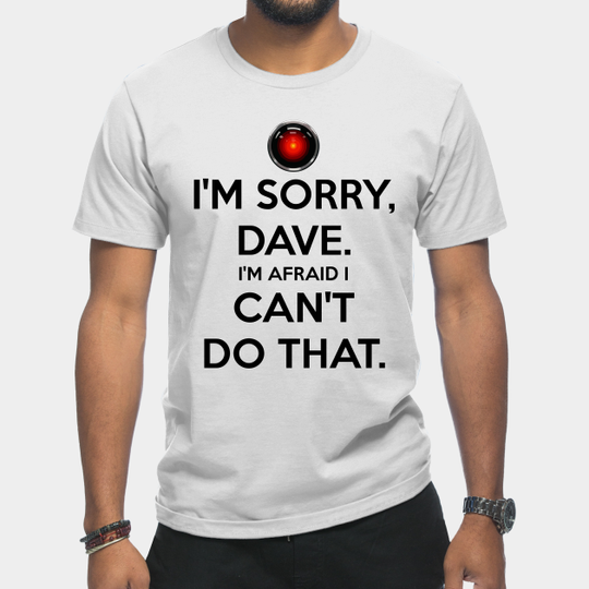 Discover Im sorry dave - Hal 9000 - T-Shirt