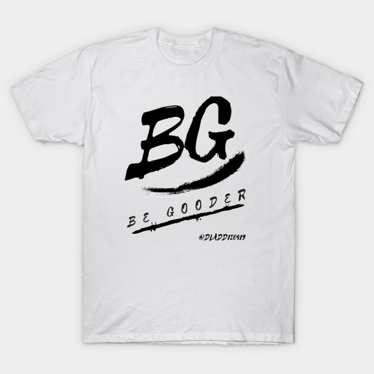 Discover BG Black - Be Gooder - T-Shirt