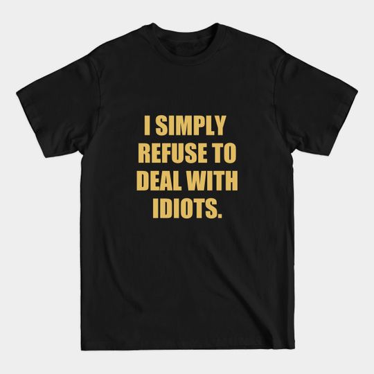 Discover I simply refuse to work with idiots (anothony bridgerton)- Bridgerton - Bridgerton - T-Shirt