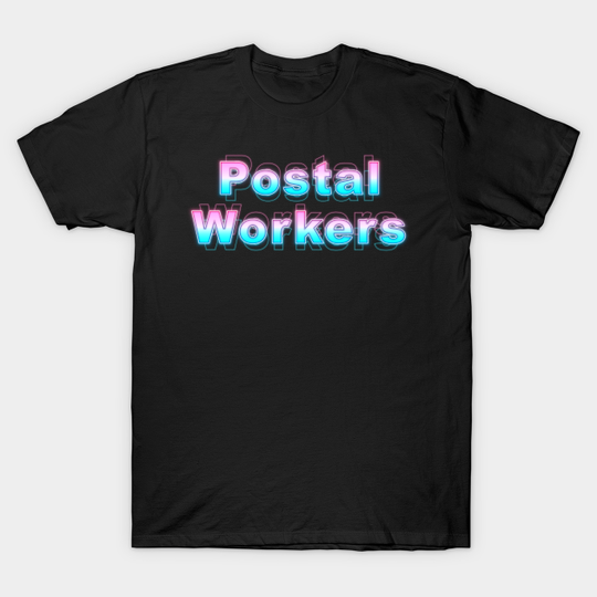 Discover Postal Workers - Postal Workers - T-Shirt