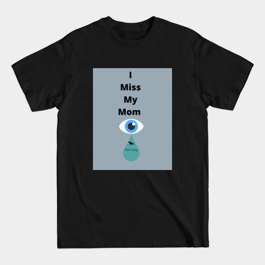 Discover Missing My Mom - Missing Mom - T-Shirt
