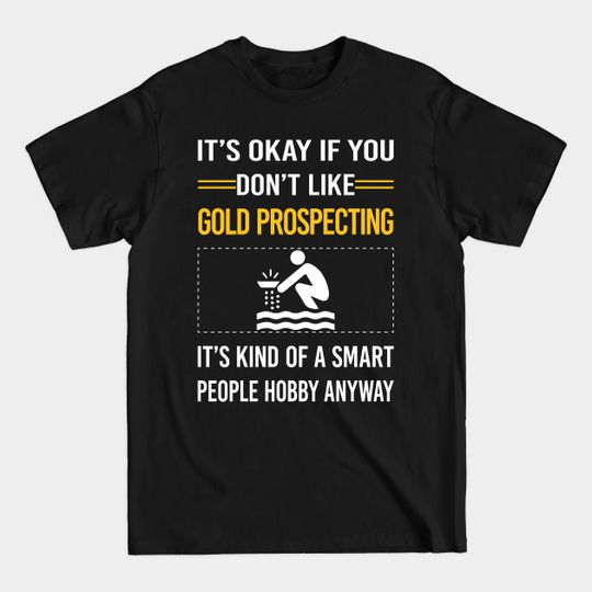 Discover Funny Smart People Gold Prospecting - Gold Prospecting - T-Shirt