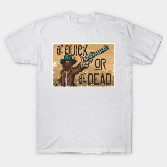 Discover Quick or Dead 01 - Quick Or Dead - T-Shirt
