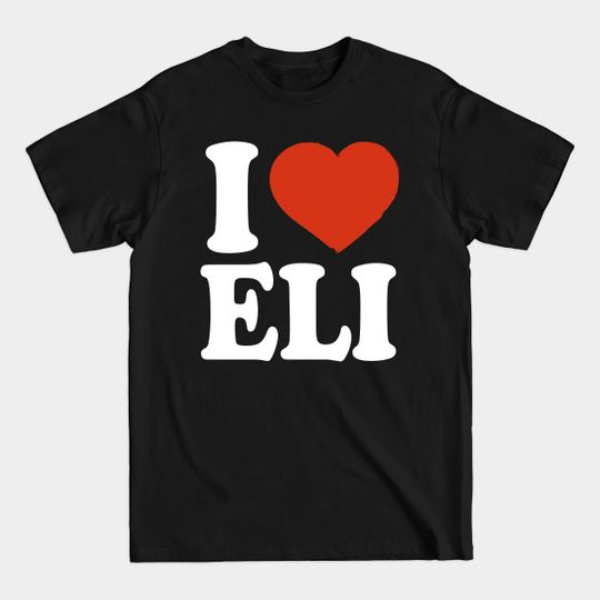 Discover I Love Eli - Eli - T-Shirt