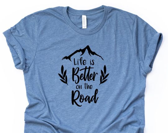 Discover Outdoor Life, Camping, Mountains, Life Is Better On The Road Shirt