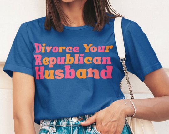 Discover Funny Feminist Shirt, Divorce Your Republican Husband, Political Shirt