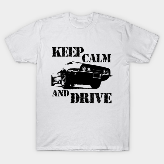 Discover keep calm and drive - Keep Calm And Drive - T-Shirt