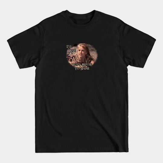 Discover Xena Gabrielle I'll Rise But I Refuse To Shine - Xena - T-Shirt