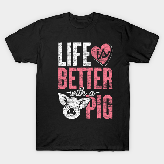 Discover life is better with a pig grunge - Pig Lover - T-Shirt