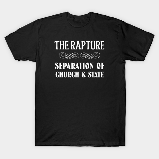 Discover The Rapture-Separation of Church and State. White lettering. - Rapture - T-Shirt