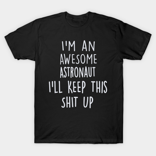 Discover Gifts For Astronauts - Astronaut - T-Shirt