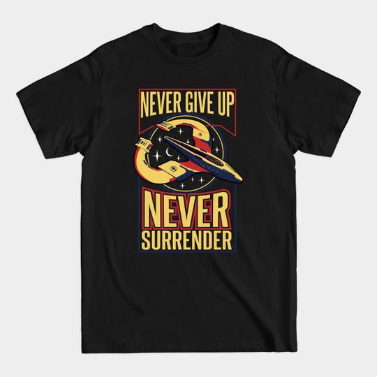Discover NSEA Protector Never Give Up Never Surrender v2 - Galaxy Quest - T-Shirt
