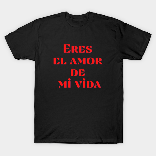 Discover You are the love of my life design - you are the love of my life - t -shirt
