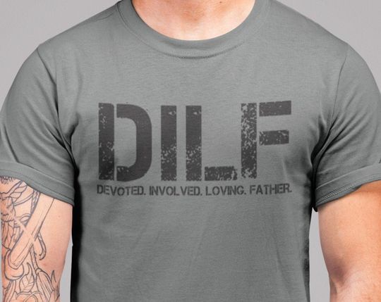 Discover DILF Devoted Involved loving Father T-shirt