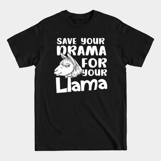 Discover Funny Llama Shirt | Save Your Drama - Funny Llama - T-Shirt