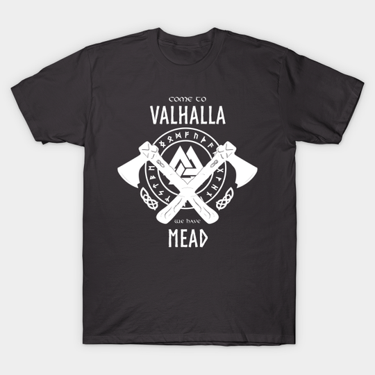 Discover Come to Valhalla We Have Mead Funny Design - Valhalla - T-Shirt