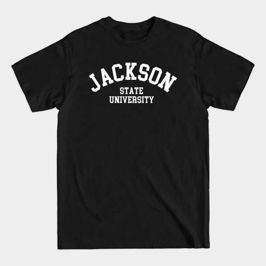 Discover jackson state university - Jackson State University - T-Shirt