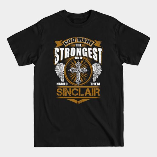 Discover God Found the Strongest and Named Them Sinclair T-Shirt