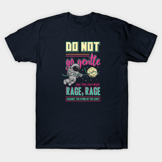 Discover Do Not Go Gentle Into That Good Night - Do Not Go Gentle Into That Good Night - T-Shirt