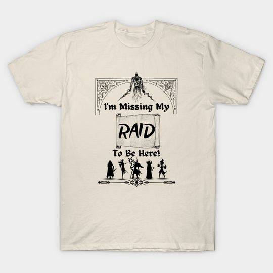 Discover I'm Missing Raid to Be Here WOW Gamer - World Of Warcraft - T-Shirt