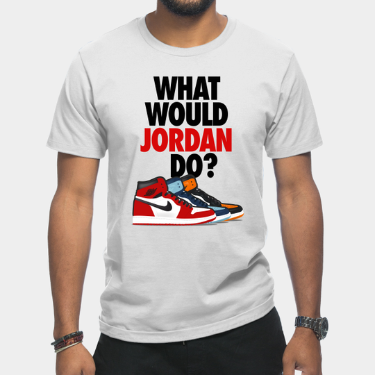 Discover What Would Jordan Do? - Michael Jordan - T-Shirt