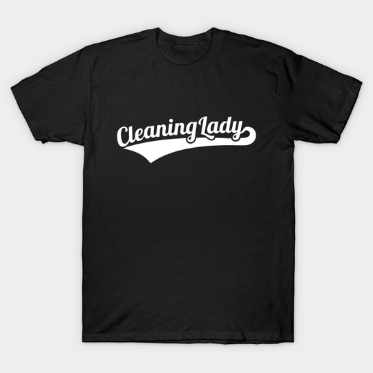 Discover Cleaning lady - Cleaning Lady - T-Shirt