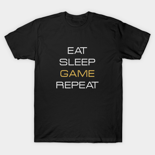 Discover Eat, Sleep, Game, Repeat - Eat Sleep Game Repeat - T-Shirt