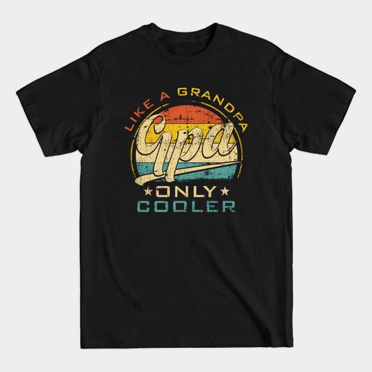 Discover Gpa Like Grandpa Only Cooler Funny Farther's Day - Gift For Gpa - T-Shirt