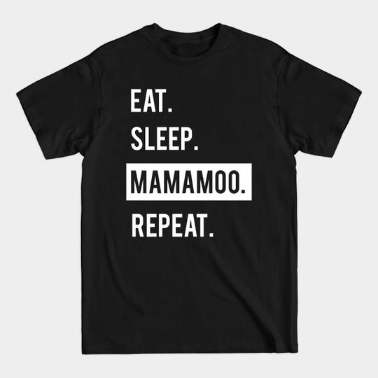 Discover EAT. SLEEP. MAMAMOO. REPEAT. KPOP. - Mamamoo - T-Shirt