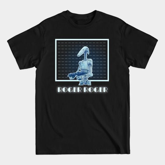 Discover B1 Battle Droid: Roger Roger - Battle Droid - T-Shirt