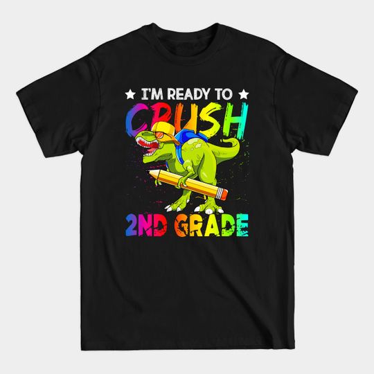 Discover I'm Ready To Crush 2nd Grade Dinosaur - Im Ready To Crush 2nd Grade Dinosaur - T-Shirt