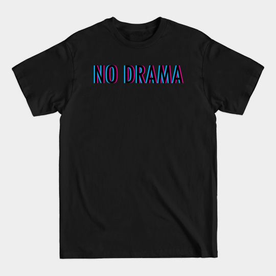 Discover No Drama - No Drama - T-Shirt