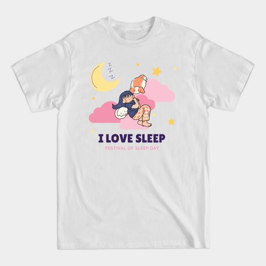 Discover I Love Sleep on Festival of Sleep Day T-Shirt