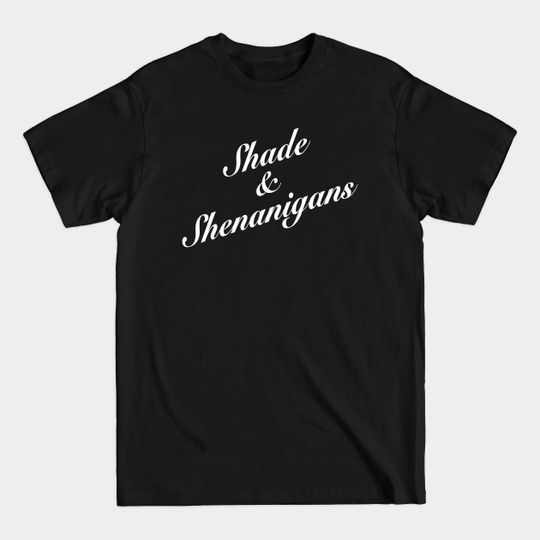 Discover Shade & Shenanigans - Shop Petty Swag - T-Shirt