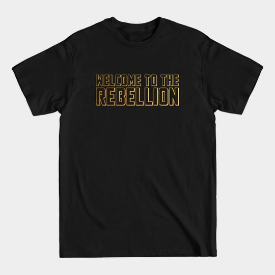 Discover 3D Gold Welcome To The Rebellion - Rebellion - T-Shirt