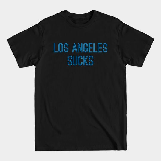 Discover Los Angeles Sucks (Carolina Blue Text) - Los Angeles Sucks - T-Shirt