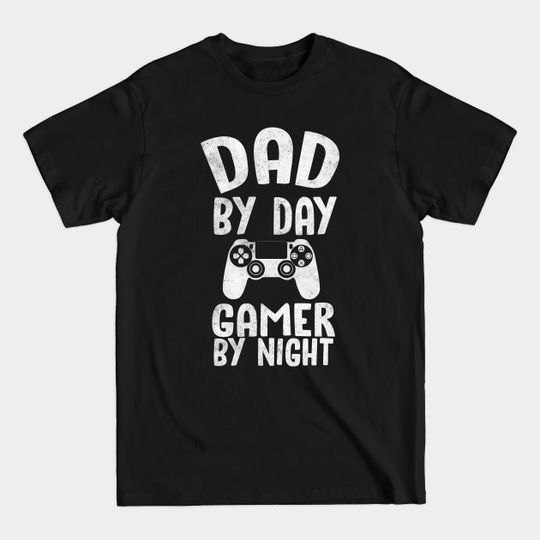 Discover Dad By Day Gamer By Night T-Shirts