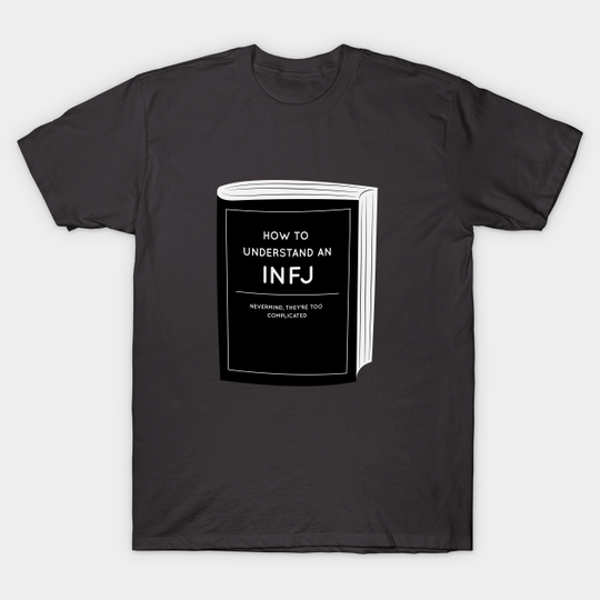 Discover How to understand an INFJ - Infj - T-Shirt