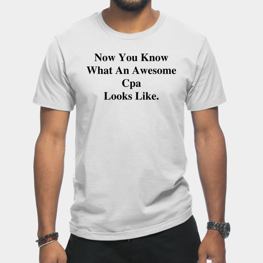 Discover Now You Know What An Awesome Cpa Looks Like. - Cpa - T-Shirt