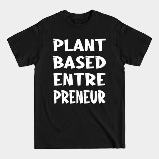Discover Plant Based Entrepreneur T-Shirt