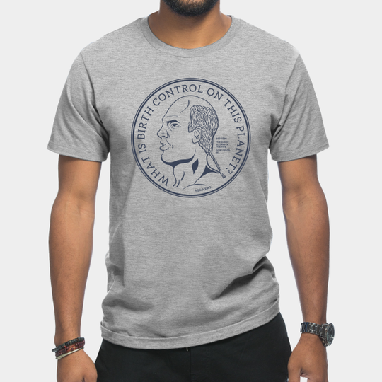 Discover What Is Birth Control On This Planet? - How Did This Get Made - T-Shirt