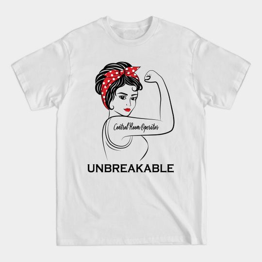 Discover Control Room Operator Unbreakable - Control Room Operator - T-Shirt