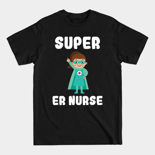 Discover Super Er Nurse Funny Cute Women Nurses Gift - Nurse - T-Shirt