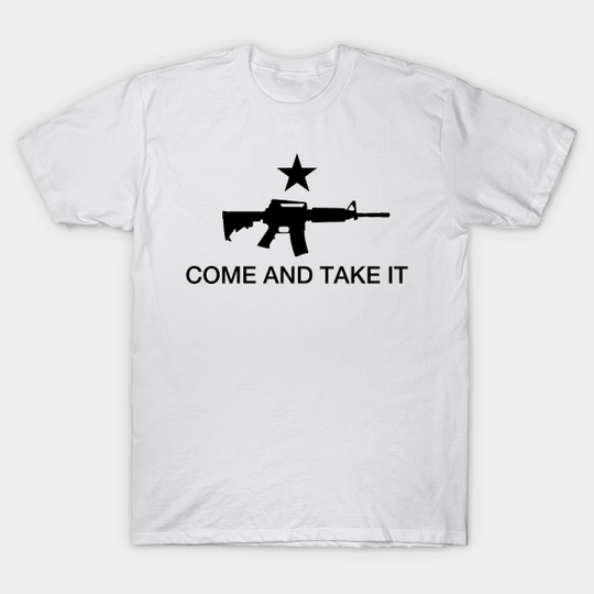Discover Come And Take It - Come And Take It - T-Shirt