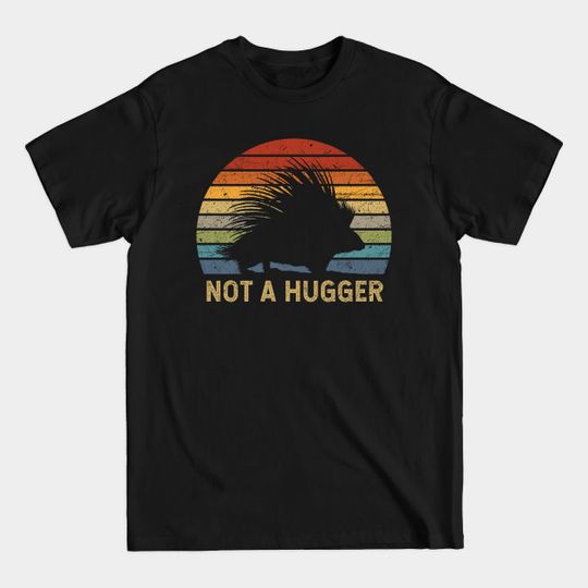 Discover Not A Hugger - Not A Hugger - T-Shirt