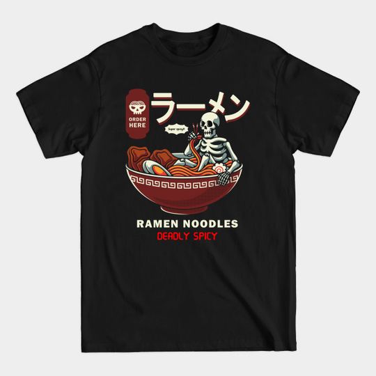 Discover Deadly spicy ramen - Ramen Noodles - T-Shirt
