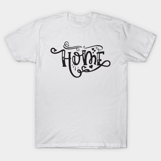 Discover Home Quotes - Home - T-Shirt