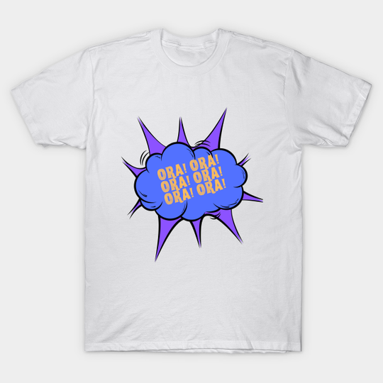 Discover Jojo Ora ora - Anime And Manga - T-Shirt
